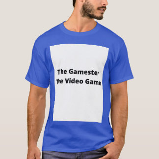 The Gamesterhe Video Game gift friends T-Shirt