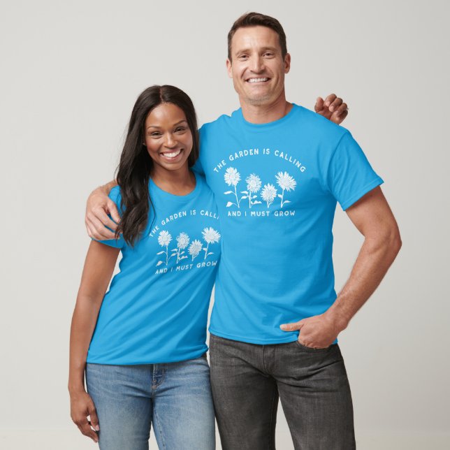 The Garden Is Calling and I Must Grow Gardeners T-Shirt (Unisex)