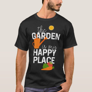 The Garden Is My Happy Place Gardening For Garden T-Shirt