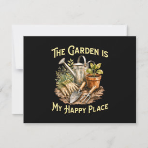 The Garden is My Happy Place - Gardening Lovers Save The Date