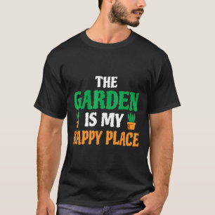 The Garden Is My Happy Place Gardening T-Shirt