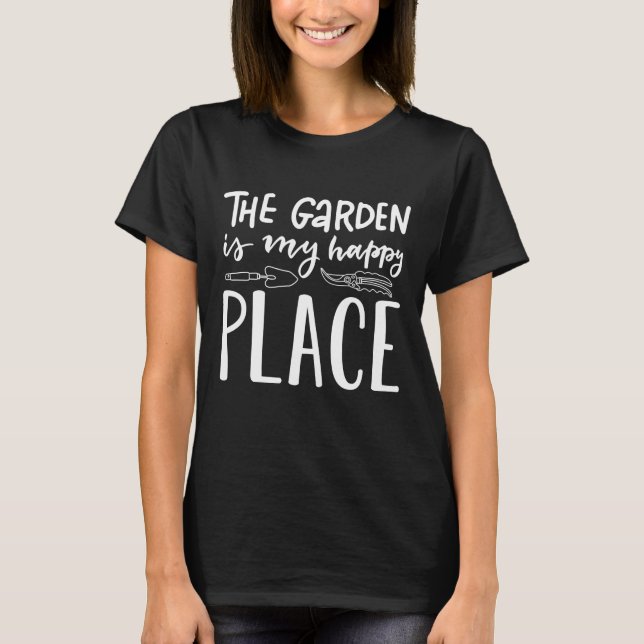 The Garden Is My Happy Place T-Shirt (Front)