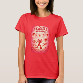 The Gasted Flabbers Are Coming! (4) Red T-Shirt