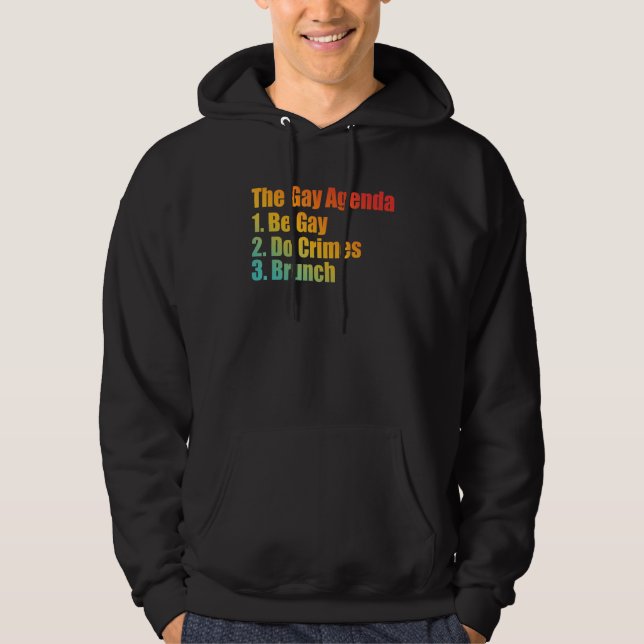 The Gay Agenda 1. Be Gay 2. Do Crimes 3. Brunch Ap Hoodie (Front)