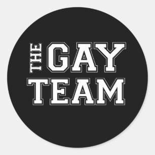 The Gay Team  (Pickup Line) Classic Round Sticker