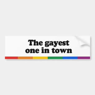 The gayest one in town bumper sticker