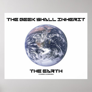 The Geek Shall Inherit The Earth Blue Marble Earth Poster