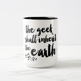 The Geek Shall Inherit The Earth Coffee Mug