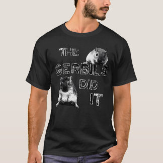 The Gerbils Did It T-Shirt