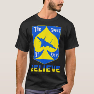 The Ghost Of Kiev Believe - I Stand With Ukraine T-Shirt