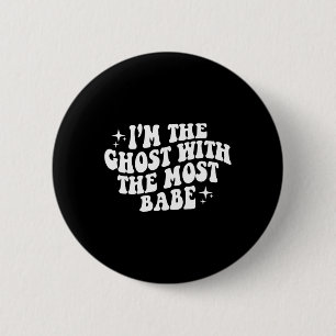 The Ghost With The Most Babe Funny Halloween Horro 6 Cm Round Badge