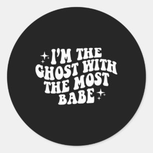 The Ghost With The Most Babe Funny Halloween Horro Classic Round Sticker