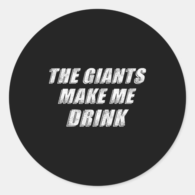The Giants Make Me Drink Funny  Classic Round Sticker (Front)