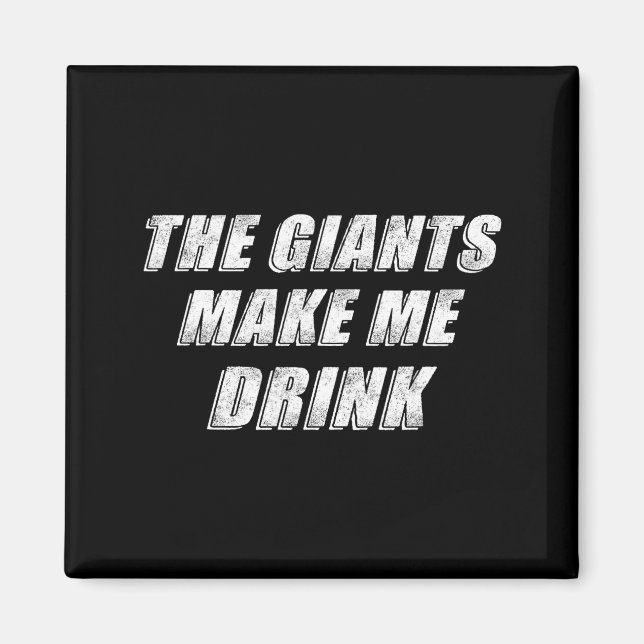 The Giants Make Me Drink Funny  Magnet (Front)