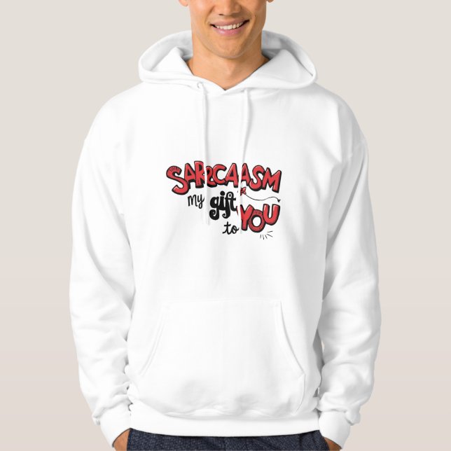 The Gift of Sarcasm Hoodie (Front)