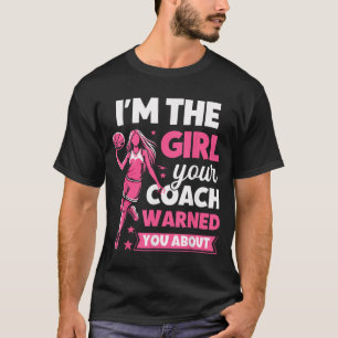 The Girl Coach Warned About - Funny Basball T-Shirt