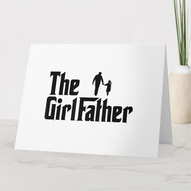 The Girl Father Funny Dad of Girls Daddy Daughter Card (Front)