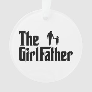 The Girl Father Funny Dad of Girls Daddy Daughter Ornament