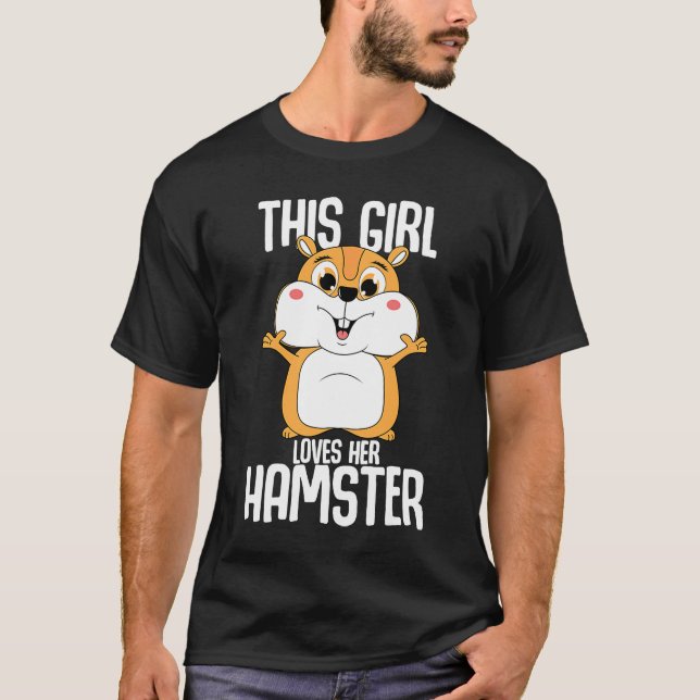 The girl loves her hamster  2 T-Shirt (Front)