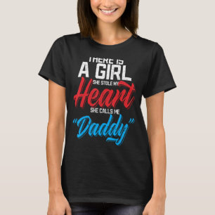 The Girl Who Stole My Heart Calls Me Daddy Father' T-Shirt
