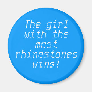 The girl with the most rhinestones wins! magnet