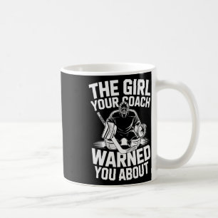 The Girl Your Coach Warned You About (1) Coffee Mug