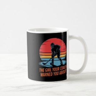 The Girl Your Coach Warned You About Coffee Mug