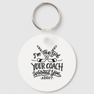 The Girl Your Coach Warned You About Ice Hockey Sp Key Ring