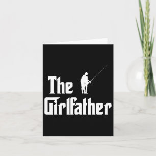 The Girlfather Funny Dad Of Girl Fishing Father An Card
