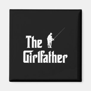 The Girlfather Funny Dad Of Girl Fishing Father An Magnet