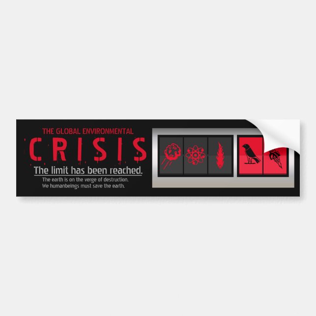 THE GLOBAL ENVIRONMENTAL CRISIS [Sticker] Bumper Sticker (Front)