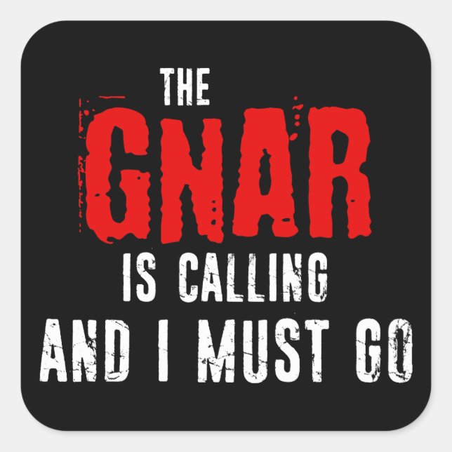 The Gnar Is Calling And I Must Go Square Sticker (Front)