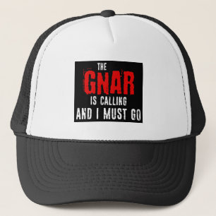 The Gnar Is Calling And I Must Go Trucker Hat