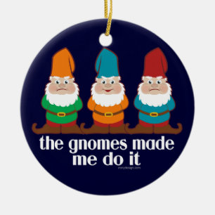 The Gnomes Made Me Do It Ceramic Tree Decoration