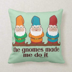 The Gnomes Made Me Do It Cushion