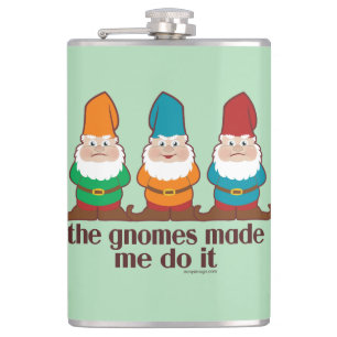 The Gnomes Made Me Do It Hip Flask