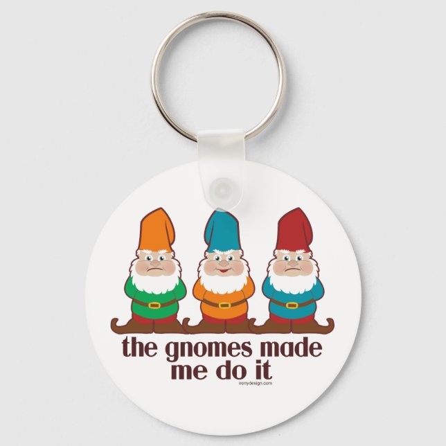 The Gnomes Made Me Do It Key Ring (Front)