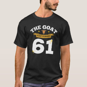 The Goat Just Turned 61  61st Birthday Goat Theme  T-Shirt