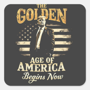 The Golden Age of America Begins Now Trump 4th Square Sticker