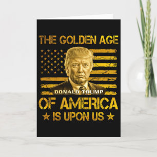 The Golden Age Of America Is Upon Us Funny Trump G Card