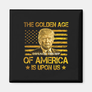 The Golden Age Of America Is Upon Us Funny Trump G Magnet