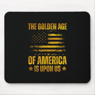 The Golden Age Of America Is Upon Us Funny Trump G Mouse Mat