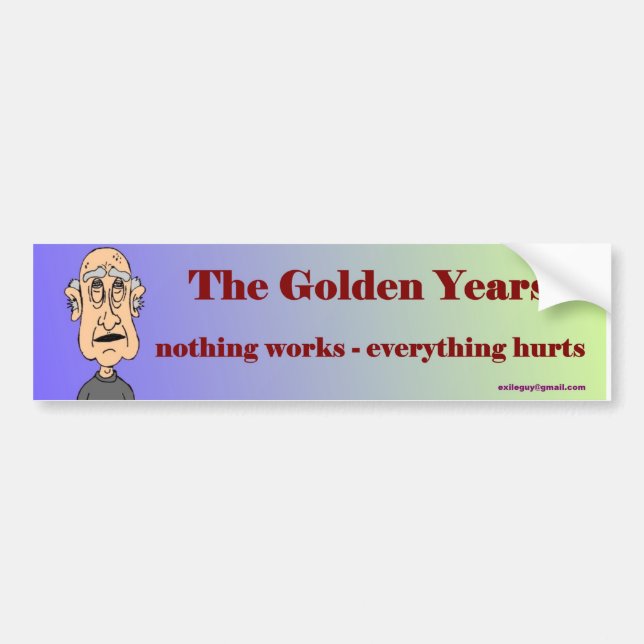 the golden years... bumper sticker (Front)