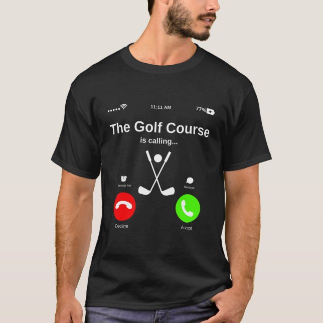 The Golf Course Is Calling Meme Funny Golf Gift T-Shirt (Front)