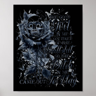 The Good Girl In Me Got Tired Of The Bul So The Bt Poster