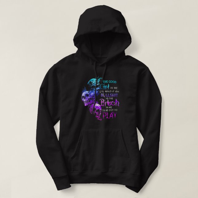 The Good Girl In Me Got Tired Of The Bullsh*t Skul Hoodie (Design Front)