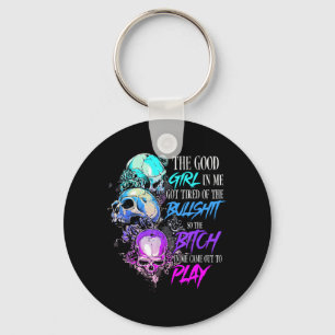 The Good Girl In Me Got Tired Of The SKull Rose Key Ring