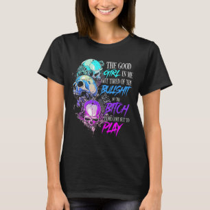 The Good Girl In Me Got Tired Of The SKull Rose T-Shirt