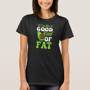 The Good Kind Of Fat Avocado T-Shirt