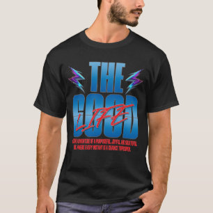 The Good Life Typography - Motivational Quote T-Shirt